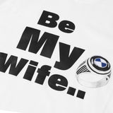 Be My Wife T-Shirt - White